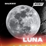Luna - Single by Danny | Spotify Luna