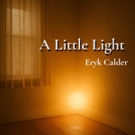 A Little Light - song and lyrics by Eryk Calder | Spotify A Little Light