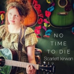 No Time To Die - song by Scarlett Kirwan | Spotify No Time To Die