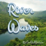 River Waves - Single by NotTooBadBritain | Spotify River Waves
