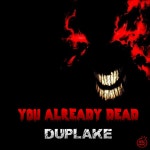 You Already Dead - song and lyrics by Duplake | Spotify You Already Dead
