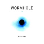 Wormhole Two - Album by Matthew Walker | Spotify