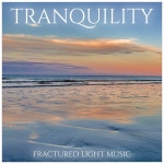 Tranquility - Album by Fractured Light Music | Spotify Tranquility