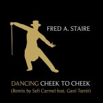 Dancing Cheek To Cheek - Remix by Sefi Carmel - song and lyrics by Fred A. Staire, Gani Tamir, Sefi Carmel | Spotify Dancing... 