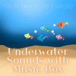 Underwater Sounds with Music Box Melodies - Album by Music Box Baby Lullaby | Spotify Underwater Sounds with Music Box Melodies