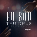 Eu Sou Teu Deus (Playback) - Single by NATANAEL MAXIMO | Spotify Eu Sou Teu Deus (Playback)