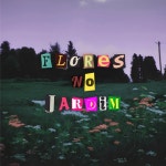 Flores no Jardim - Single by Neitan, The Human | Spotify Flores no Jardim