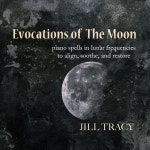 Evocations of the Moon: Piano Spells in Lunar Frequencies to Align, Soothe, And Restore - EP by Jill Tracy | Spotify Evocations... 