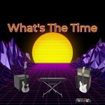 Whats The Time - Single by Crazy Disk | Spotify Whats The Time