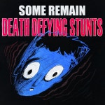 Death Defying Stunts - Single by Some Remain | Spotify Death Defying Stunts