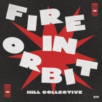Fire In Orbit - Radio Edit - song and lyrics by Hill Collective | Spotify Fire In Orbit - Radio Edit