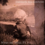 Wish Me Well, Pt. 1 - Single by Emerson Mackintosh | Spotify Wish Me Well, Pt. 1
