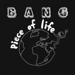 Piece Of Life - song and lyrics by BANG | Spotify Piece Of Life