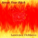 Seven Year Bitch - Single by Lawrence DeMarco | Spotify Seven Year Bitch
