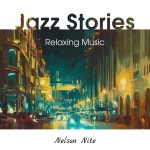Jazz Stories (Relaxing Music) - Album by Nelson Nite | Spotify Jazz Stories (Relaxing Music)