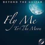 Fly Me To The Moon - Instrumental Guitar - song and lyrics by Beyond The Guitar | Spotify Fly Me To The Moon - Instrumental Guitar