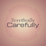 Horrifically Carefully - Compilation by Various Artists | Spotify Horrifically Carefully
