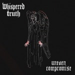 Uneven Compromise - Single by Whispered Truth | Spotify Uneven Compromise
