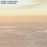 Ether Landscapes - Single by Eliseu Carvalho | Spotify Ether Landscapes