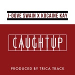 CAUGHT UP - Single by J-Dove Swain | Spotify CAUGHT UP
