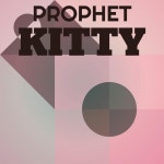 Prophet Kitty - Compilation by Various Artists | Spotify Prophet Kitty