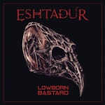 Lowborn Bastard - Single by Eshtadur | Spotify Lowborn Bastard