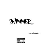 swimmer - Single by yunglayo | Spotify swimmer
