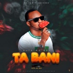 Ta Bani - song and lyrics by Auta mg boy | Spotify Ta Bani