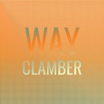 Way Clamber - Compilation by Various Artists | Spotify Way Clamber