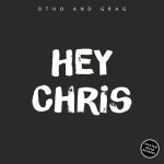 Hey Chris - Single by Otho and Grag | Spotify Hey Chris