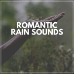 Romantic Rain Sounds - Album by Rain Man Sounds | Spotify Romantic Rain Sounds