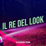 Il Re del Look - Single by Alessandro Cesari | Spotify Il Re del Look