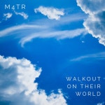 Walkout on Their World - song and lyrics by M4TR | Spotify Walkout on Their World