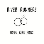 Trade Some Rings - Single by River Runners | Spotify Trade Some Rings