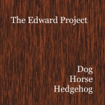 Dog Horse Hedgehog - Single by The Edward Project | Spotify Dog Horse Hedgehog
