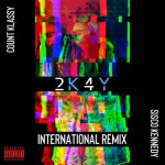 2 K 4 Y International Remix (Sisco Kennedy International Remix) - Single by Count Klassy | Spotify 2 K 4 Y International Remix... 