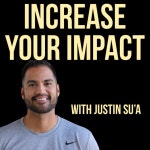 Increase Your Impact with Justin Su'a | A Podcast For Leaders | Podcast on Spotify Increase Your Impact with Justin Su'a | A...