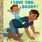 (a Little Golden Book) I Love You, Daddy! by Edie Evans and Melanie Demmer (Illustrator) - Story Time with Avant-garde Books, LLC... 