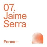 E07. Jaime Serra - Forma | Podcast on Spotify E07. Jaime Serra