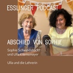 Episode Nr. 22 – Abschied von Sophie – Teil 6 – Ulla und die Lehrerin - Esslinger Podcast | Podcast on Spotify Episode Nr.... 