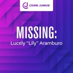 MISSING: Lucely Lily Aramburo - Crime Junkie | Podcast on Spotify MISSING: Lucely Lily Aramburo