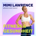 Fitness & Gesundheit mit Mimi Lawrence | Podcast on Spotify Fitness & Gesundheit mit Mimi Lawrence