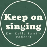 KeepOnSinging - der Kelly Family Podcast | Podcast on Spotify KeepOnSinging - der Kelly Family Podcast