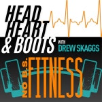 Ep 129 - No BS Fitness, With Drew Skaggs - Head Heart & Boots | Podcast on Spotify Ep 129 - No BS Fitness, With Drew Skaggs