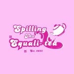 Spilling The Equali-TEA | Podcast on Spotify Spilling The Equali-TEA