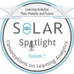 Episode 01: Learning Analytics - Past, Present, and Future - SoLAR Spotlight - Conversations on Learning Analytics | Podcast on... 
