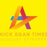 Nick Egan Times | Podcast on Spotify Nick Egan Times