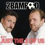 #217 - JUST THE 2 OF US - 2BAMPOD | Podcast on Spotify #217 - JUST THE 2 OF US