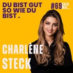 #69 Du bist gut so, wie du bist mit Charléne Steck - Sach Mal... | Podcast on Spotify #69 Du bist gut so, wie du bist mit... 