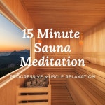 Guided Sauna Relaxation Practice 🧖♀️ 15 Minute... Guided Sauna Relaxation Practice 🧖‍♀️ 15 Minute Progressive... 